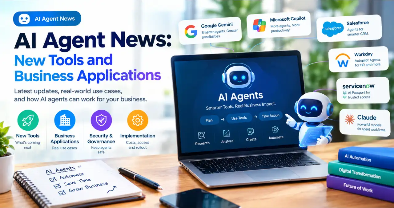 AI Agent News: New Tools and Business Applications